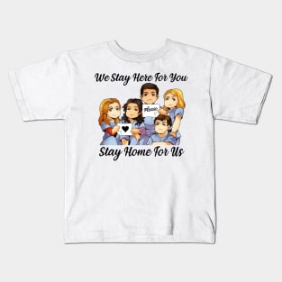 We Stay Here for you Please Stay Home For Us Nurse Gift Kids T-Shirt